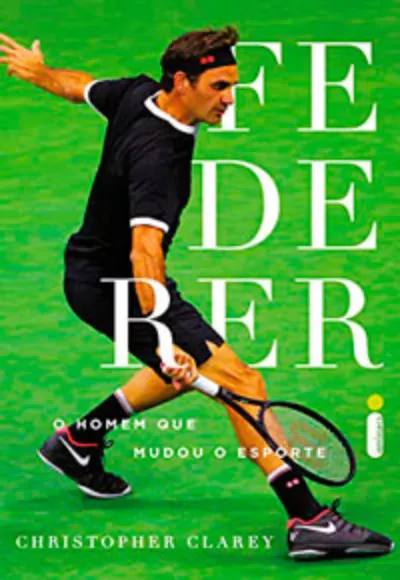 Federer: O Homem Que Mudou o Esporte