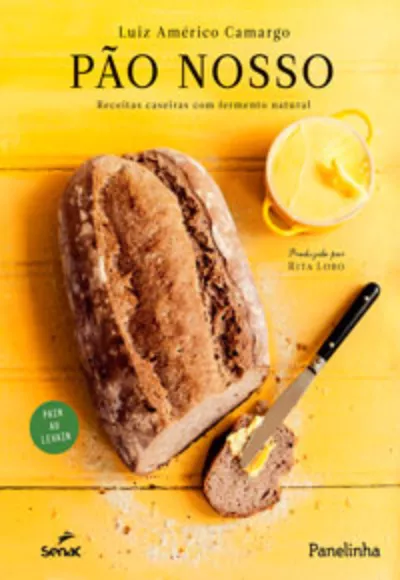 Pão nosso: receitas caseiras com fermento natural